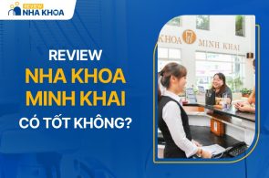 Review nha khoa minh khai có tốt không?