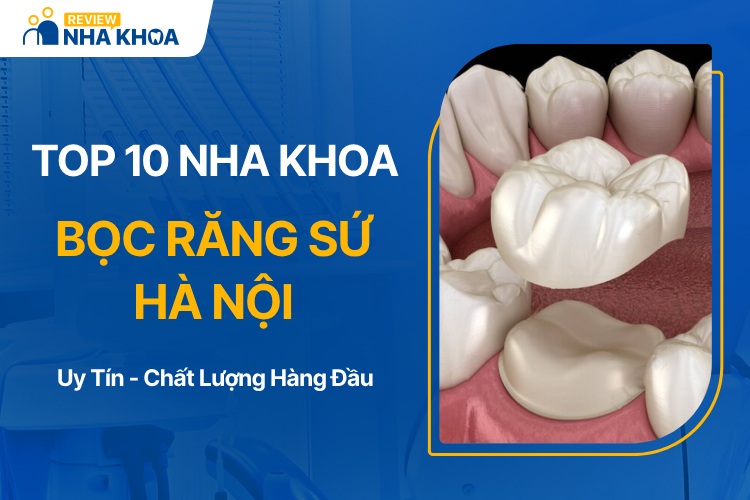 Địa chỉ bọc răng sứ uy tín tại Hà Nội