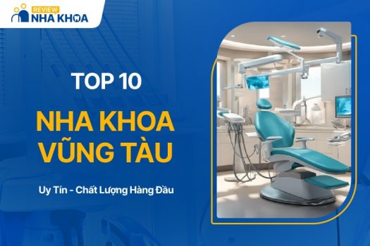 Danh sách nha khoa Vũng Tàu uy tín, chất lượng