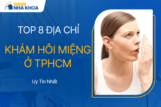 Danh Sách 8 Địa Chỉ Khám Hôi Miệng Tốt Nhất Ở TPHCM