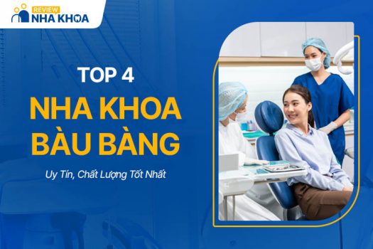 Top 4 Nha Khoa Bàu Bàng Uy Tín, Chất Lượng Tốt Nhất