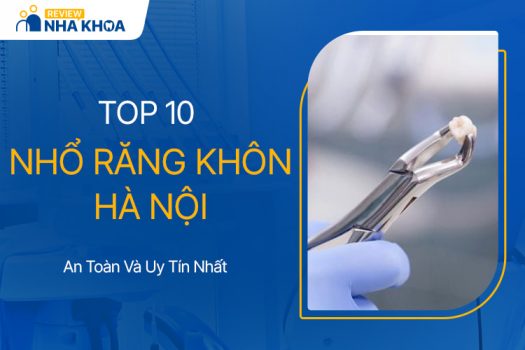 10 Địa Chỉ Nha Khoa Nhổ Răng Khôn Uy Tín Tốt Nhất Hà Nội