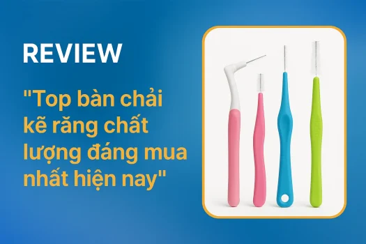 Top bàn chải kẽ răng chất lượng đáng mua nhất hiện nay