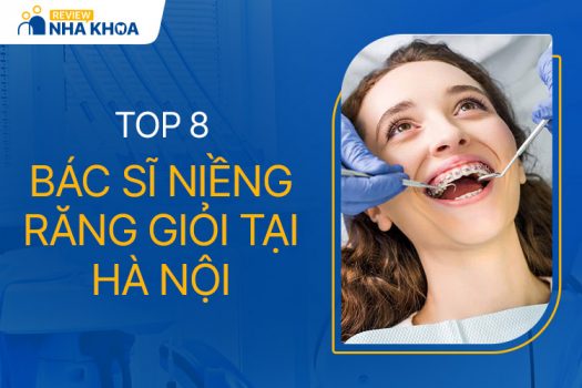 8 Bác Sĩ Niềng Răng Giỏi, Uy Tín Và Nổi Tiếng Nhất Ở Hà Nội