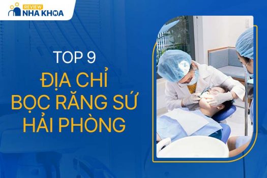 Review 9 Địa Chỉ Bọc Răng Sứ Hải Phòng Uy Tín, Giá Tốt