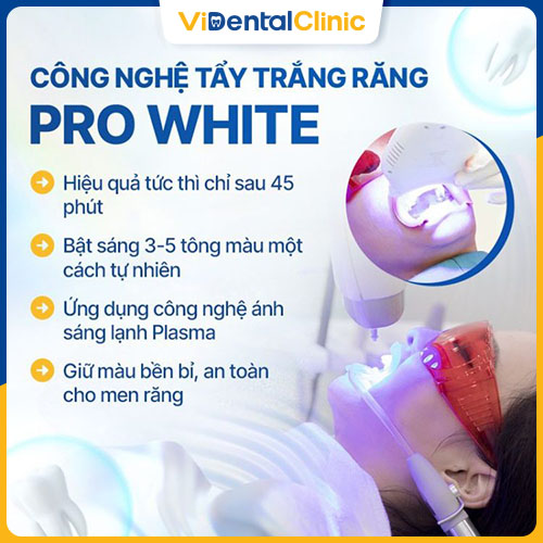 Công nghệ tẩy trắng răng Pro White tại ViDental Clinic mang lại hiệu quả cao