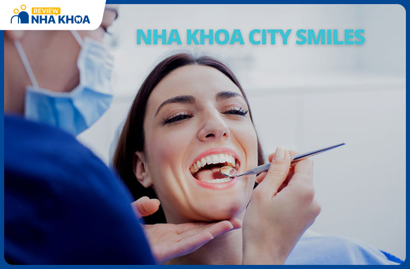 Nha khoa City Smiles là lựa chọn quen thuộc của khách hàng khi có nhu cầu cạo vôi răng