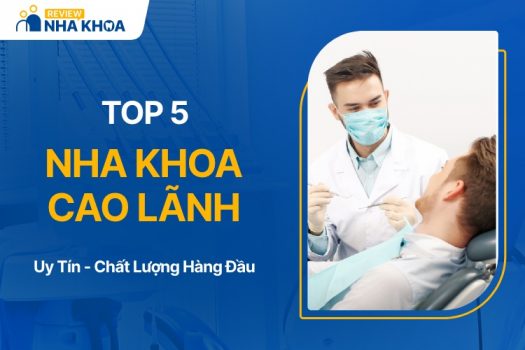 TOP 5 Địa Chỉ Nha Khoa Cao Lãnh Chất Lượng Và Hiện Đại