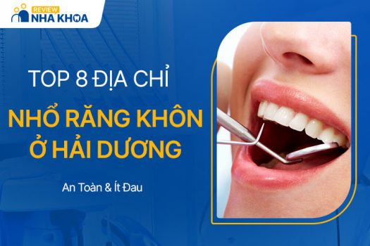 Chia Sẻ 8 Địa Chỉ Nhổ Răng Khôn ở Hải Dương An Toàn, Ít Đau