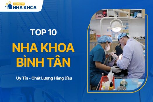 Top 10 Địa Chỉ Nha Khoa Bình Tân Uy Tín Chất Lượng