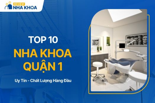 TOP 10 Nha Khoa Quận 1 Uy Tín