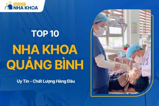 Top 10 Địa Chỉ Nha Khoa Quảng Bình Chất Lượng, Nên Ghé Qua