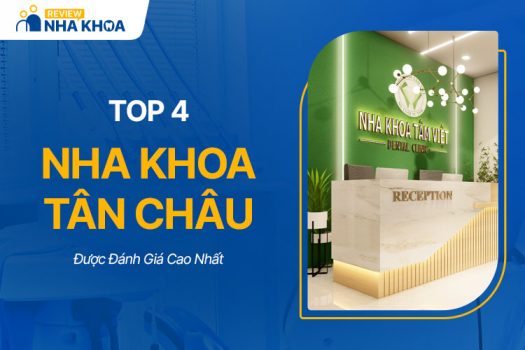 Top 4 Nha Khoa Tân Châu Uy Tín Mà Bạn Không Nên Bỏ Qua