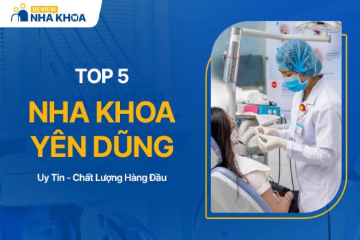 Top 5 Phòng Khám Nha Khoa Yên Dũng Uy Tín, Giá Tốt Nhất