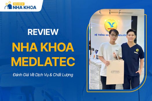 Nha Khoa MEDLATEC Có Tốt Không? Dịch Vụ & Chất Lượng