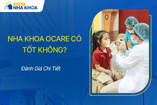 Nha Khoa Ocare Có Tốt Không? Những Thông Tin Bạn Cần Biết