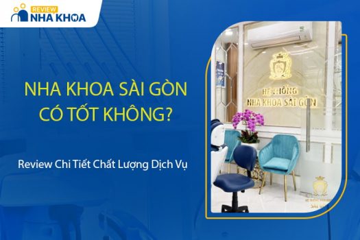 Nha Khoa Sài Gòn Có Tốt Không? Review Chất Lượng Chi Tiết