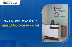 review nha khoa tín an