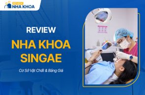 Review Nha Khoa Singae: Đội Ngũ Bác Sĩ & Bảng Giá