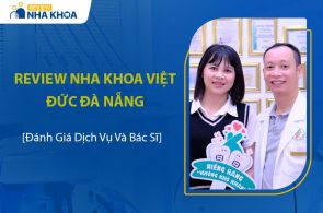 Review Nha Khoa Việt Đức Đà Nẵng Có Tốt Không?