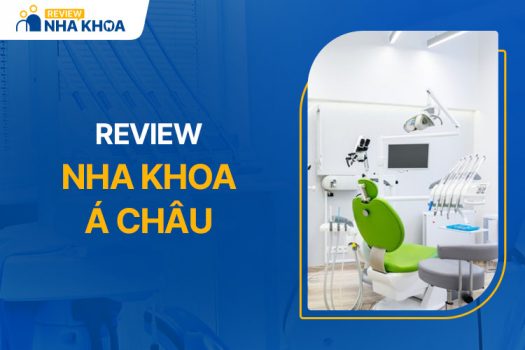 Nha Khoa Á Châu Có Tốt Không? Đánh Giá Tổng Quan