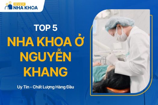 Top 5 Địa Chỉ Nha Khoa Ở Nguyễn Khang Chất Lượng