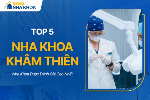 Top 5 Nha Khoa Khâm Thiên Được Đánh Giá Cao Nhất