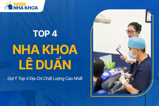 Gợi Ý Top 4 Nha Khoa Lê Duẩn Chất Lượng Cao Nhất