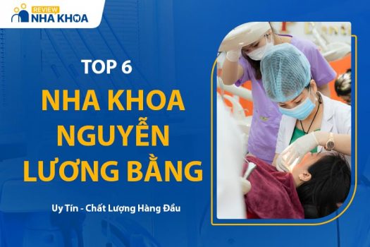 Top 6 Nha Khoa Nguyễn Lương Bằng Chất Lượng - Giá Tốt Hiện Nay