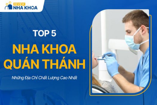 Những Địa Chỉ Nha Khoa Quán Thánh Chất Lượng Cao Nhất