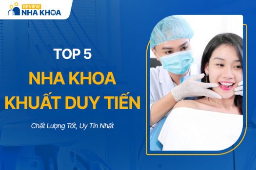 Top 5 Nha Khoa Khuất Duy Tiến Chất Lượng Tốt, Uy Tín Nhất