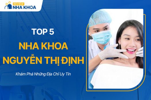 Khám Phá Top 5 Phòng Khám Nha Khoa Nguyễn Thị Định Uy Tín