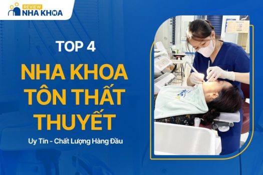 4 Nha Khoa Tôn Thất Thuyết Uy Tín - Chất Lượng Đừng Bỏ Qua