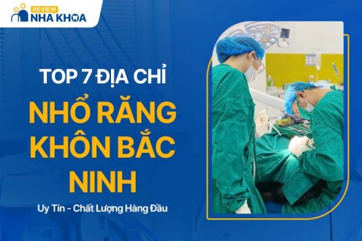 Top 7 Địa Chỉ Nhổ Răng Khôn Bắc Ninh Hiệu Quả, An Toàn Nhất