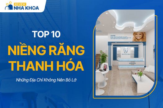 Niềng Răng Thanh Hóa: Top 10 Địa Chỉ Không Nên Bỏ Lỡ