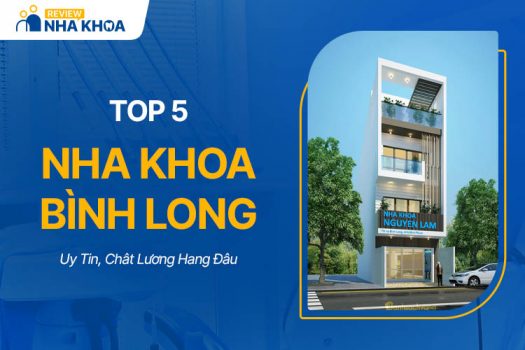 Top 5 Nha Khoa Bình Long Uy Tín, Chất Lượng Hàng Đầu