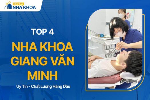 Top 4 Nha Khoa Giang Văn Minh Được Đánh Giá Cao Nhất