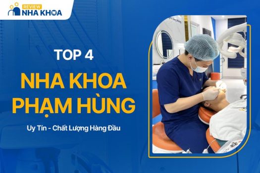 4 Nha Khoa Phạm Hùng Uy Tín, Chất Lượng Hàng Đầu