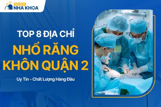 Top 8 Địa Chỉ Nhổ Răng Khôn Quận 2 An Toàn, Chất Lượng Nhất