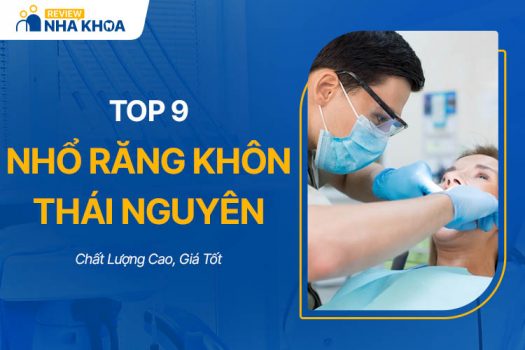 Top 9 Địa Chỉ Nhổ Răng Khôn Thái Nguyên Chất Lượng Cao, Giá Tốt