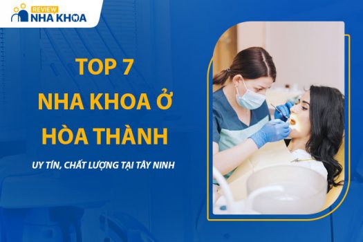 Top 7 Địa Chỉ Nha Khoa Ở Hòa Thành Uy Tín Nhất Hiện Nay