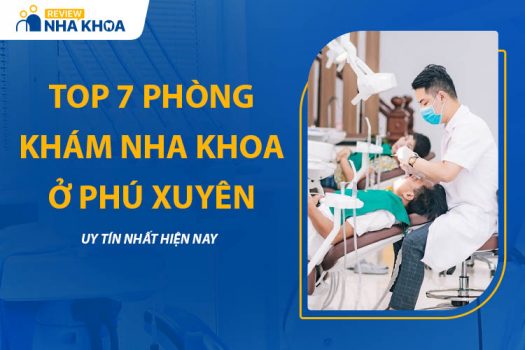 Top 7 Phòng Khám Nha Khoa Ở Phú Xuyên Uy Tín Hiện Nay