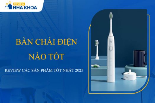 Bàn Chải Điện Nào Tốt? [Review & So Sánh Các Sản Phẩm Tốt Nhất 2025]