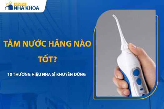Tăm Nước Hãng Nào Tốt? 10 Thương Hiệu Nha Sĩ Khuyên Dùng