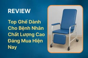 Top Ghế Dành Cho Bệnh Nhân Chất Lượng Cao Đáng Mua Hiện Nay