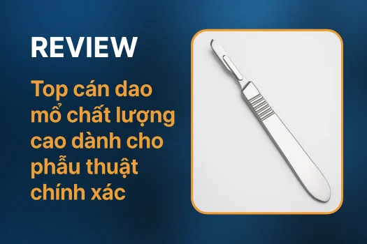 Top 7 Cán Dao Mổ Nha Khoa Tốt Nhất 2025