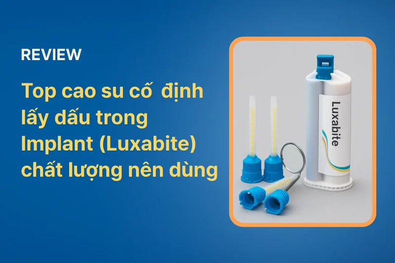 Cao su cố định lấy dấu trong Implant (Luxabite)