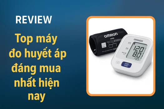 Top 7 Máy Đo Huyết Áp Tốt Nhất 2025 – Chính Xác, Bền Bỉ, Dễ Sử Dụng