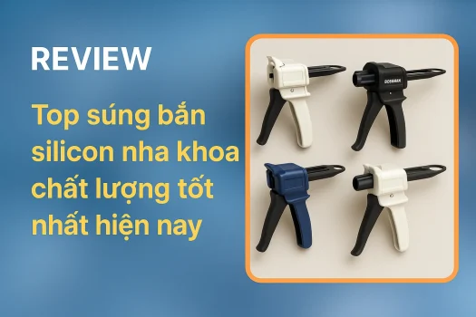 Top súng bắn silicon nha khoa chất lượng tốt nhất hiện nay